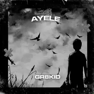 Gr8kid – Ayele