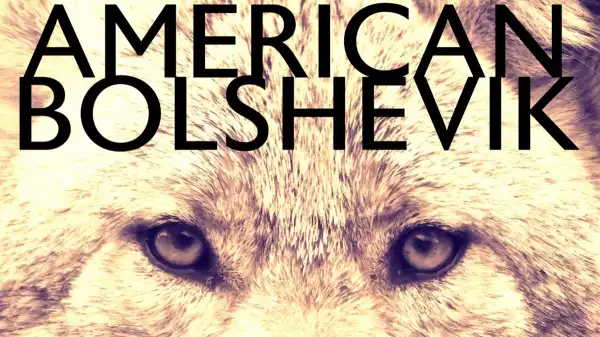 American Bolshevik Release Date Revealed for Award-Winning Documentary