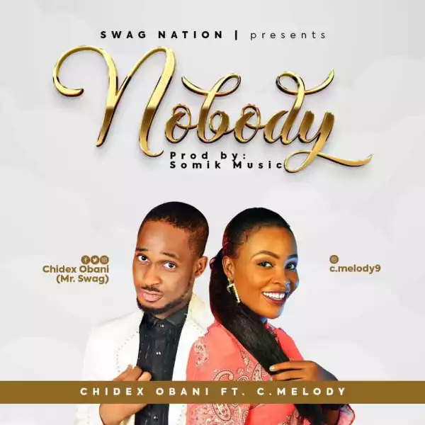 Chidex Obani – Nobody ft. C.Melody