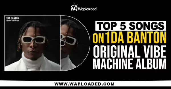 Top 5 Songs In 1da Banton "Original Vibe Machine" Album