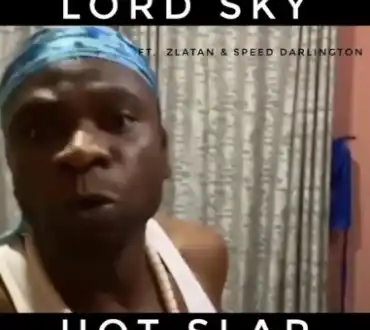 Lord Sky – Hot Slap Ft. Zlatan & Speed Darlington