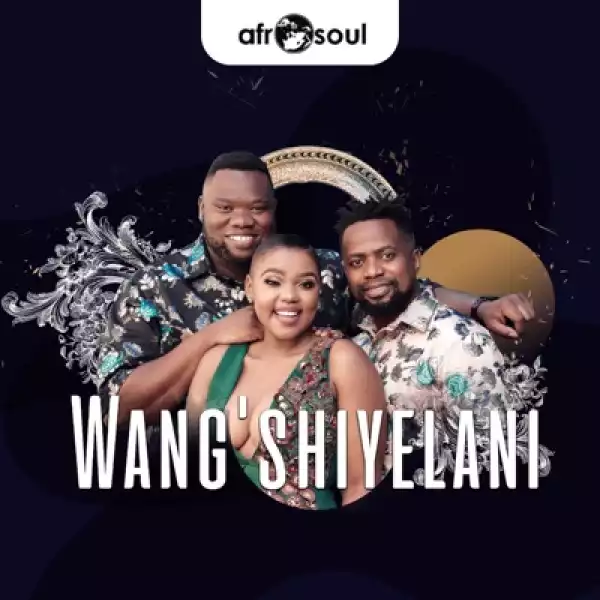Afro Soul – Wang’shiyelani