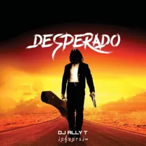 DJ Ally T – Desperado (To Tyler ICU, Felo Le Tee, Myztro, ShaunMusiq & Ftears)
