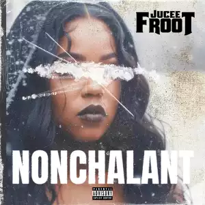 Jucee Froot – Nonchalant