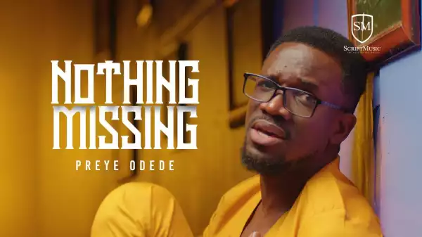 Preye Odede – Nothing Missing (Video)