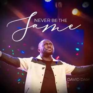 David Dam – Never Be The Same