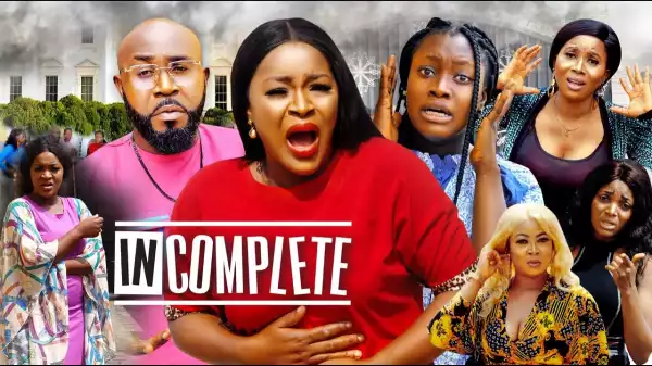 Incomplete (2022 Nollywood Movie)