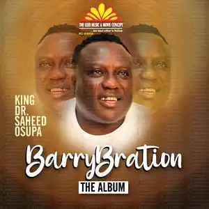 King Saheed Osupa – Barry Bration Part 1