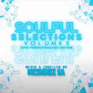 Mc’SkinZz_SA – Soulful Selections Vol.003 (100% Production Mix/JaZz Edition)