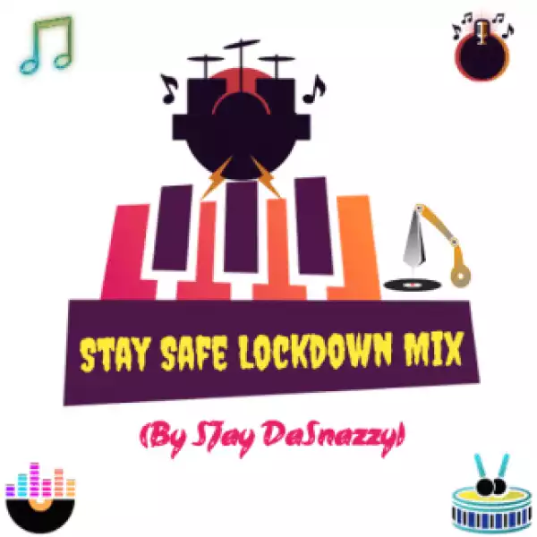 SJay DaSnazzy – StaySafe Lockdown Mix