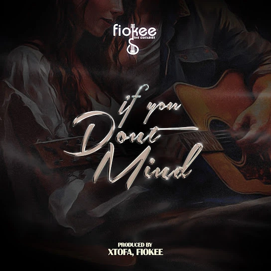 Fiokee – If You Don’t Mind