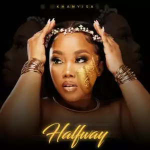 Khanyisa – Halfway (EP)