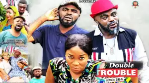 DOUBLE TROUBLE SEASON 3 (2020) (Nollywood Movie)