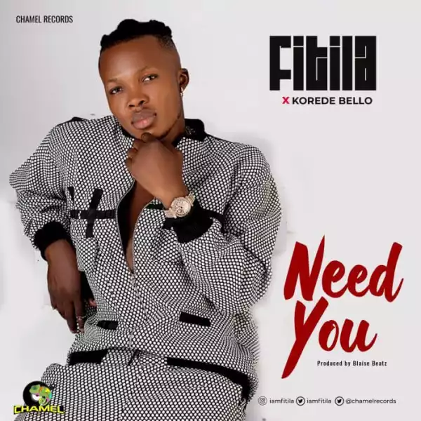 Fitila – Need You ft. Korede Bello (Video)