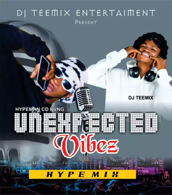 Dj Teemix & Hypeman CD – Kvng Unexpected Vibez Mixtape