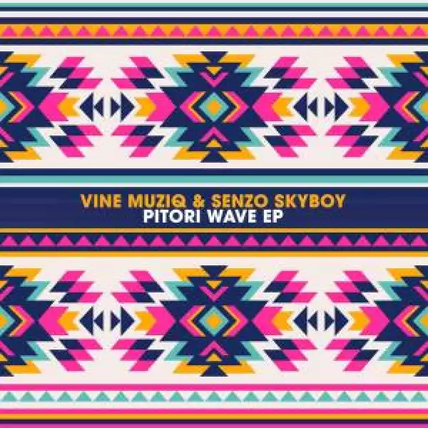 Vine Muziq & Senzo SkyBoy – Pitori Wave (EP)