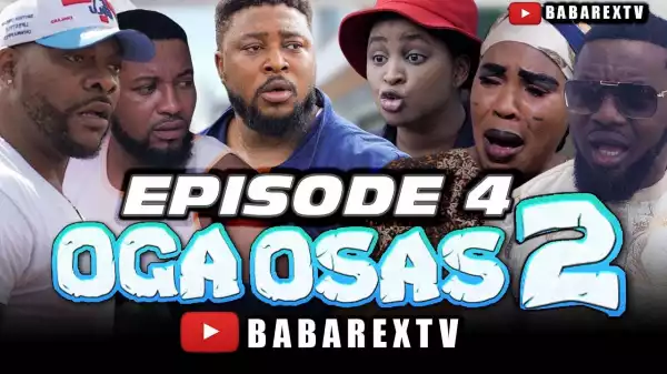 Babarex – Oga Osas 2 [Episode 4] (Comedy Video)