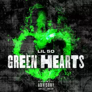 Lil 50 – Green Hearts