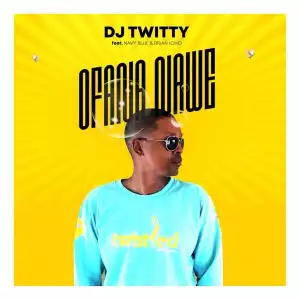 DJ Twitty – Ofana Nawe Ft. Navy Blue & Brian Iciko