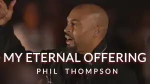 Phil Thompson – My Eternal Offering Ft. Tamela Hairston (Music Video)