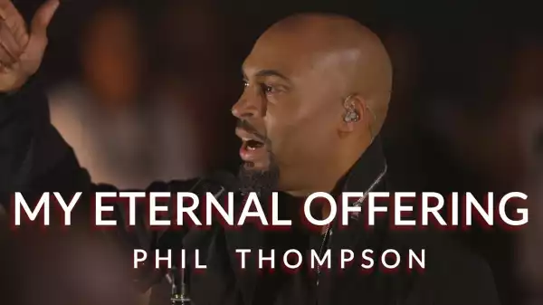 Phil Thompson – My Eternal Offering Ft. Tamela Hairston (Music Video)