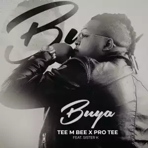 Pro Tee & Tee M Bee – Buya ft Sister K