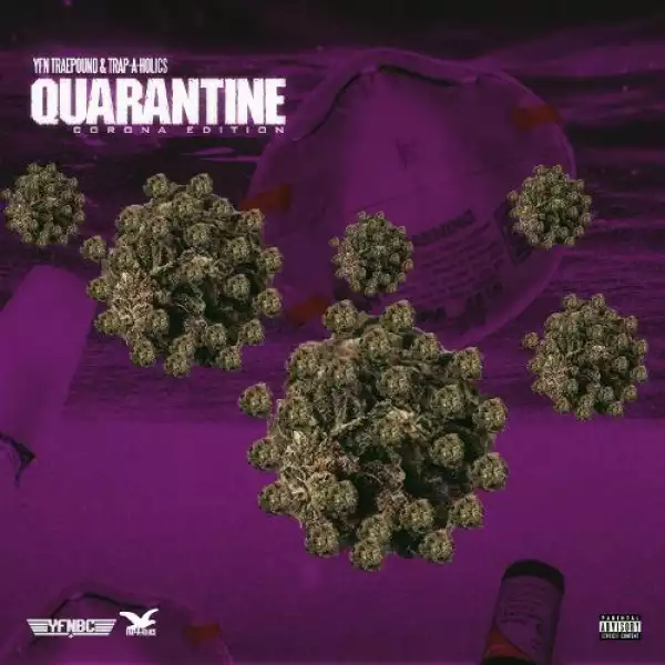 YFN TraePound - Quarantine [Corona Edition]  (Album)