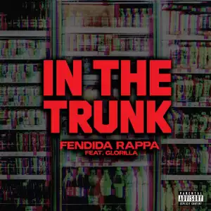 FendiDa Rappa Ft. GloRilla – In The Trunk