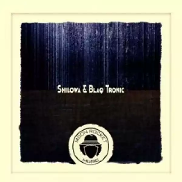 Shilowa & Blaq Tronic – No More