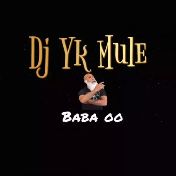 DJ YK Mule – Baba oo Ft. Oba Solomon