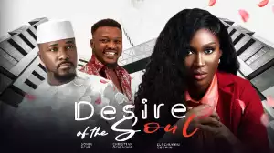 Desire Of The Soul (2024 Nollywood Movie)