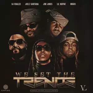 Jim Jones & Dj Drama Ft. Lil Wayne, Juelz Santana, Migos & Dj Khaled – We Set The Trends (Remix)