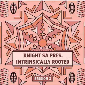 KnightSA89 – Intrinsically Rooted Session 2 Mix (Dedication To T-Smooth)