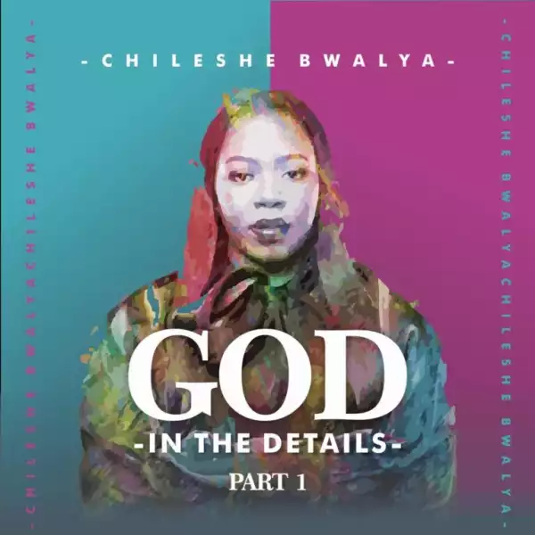 Chileshe Bwalya – God In The Details (Album)