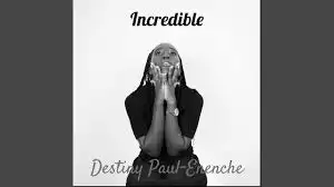 Destiny Paul-Enenche – Incredible