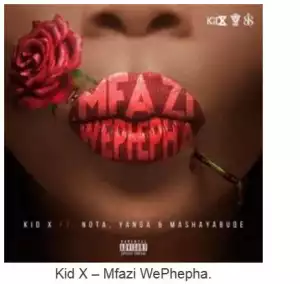 Kid X – Mfazi WePhepha