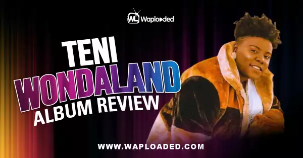 ALBUM REVIEW: Teni - "WONDALAND"