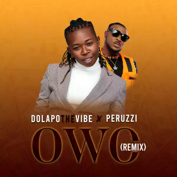 DolapoTheVibe Ft. Peruzzi – Owo (Remix)
