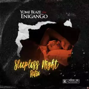 Yomi Blaze – Sleepless Night (feat. Enigango)