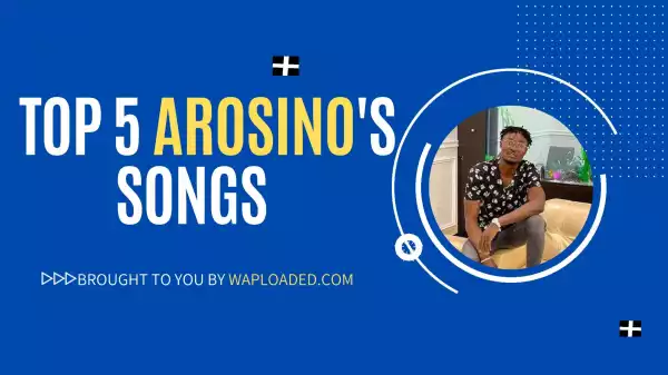 Checkout Fast-Rising star, Arosino with great visuals and his Top 5 Songs