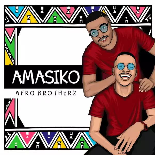 Afro Brotherz – Amasiko EP