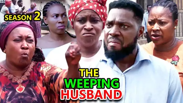 THE WEEPING HUSBAND SEASON 4  (2020 Nollywood Movie)