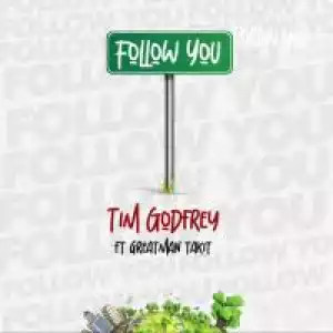 Tim Godfrey - Follow Follow ft. Greatman Takit