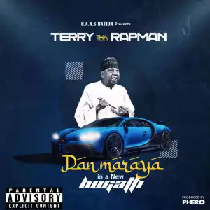 Terry Tha Rapman – Dan Maraya In A New Bugatti
