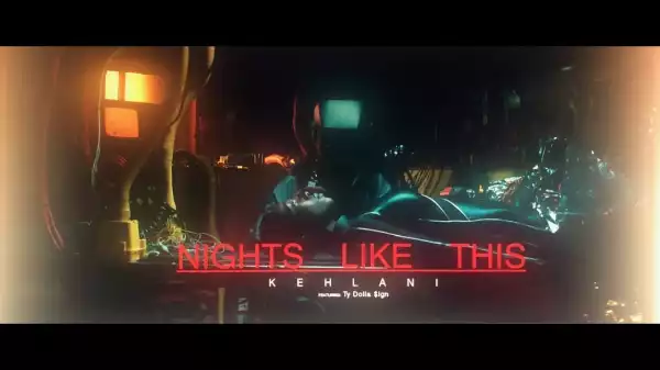 Kehlani – Nights Like This Ft. Ty Dolla Sign (Music Video)