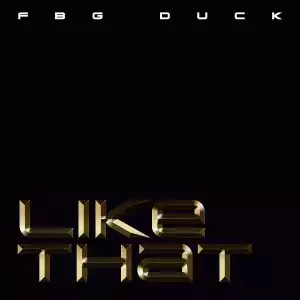 FBG Duck – Like That