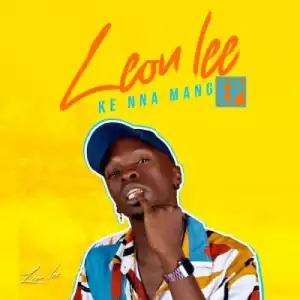Leon Lee – Ke Nna Mang (EP)