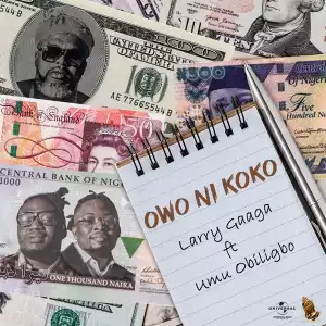 Larry Gaaga – Owo Ni Koko ft. Umu Obiligbo