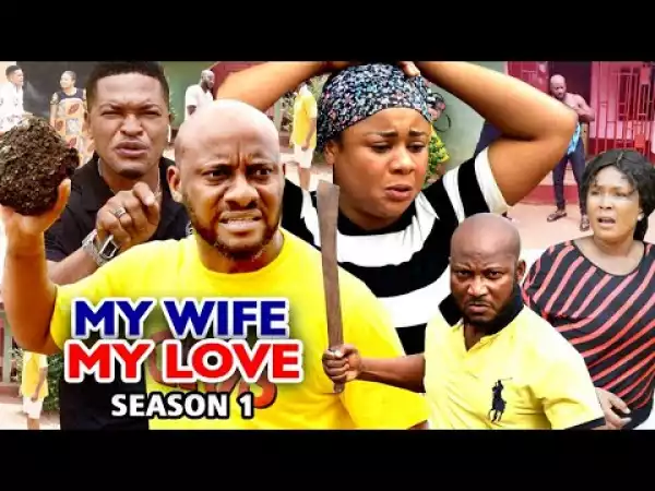 My Wife My Love Season 1 (2020 Nollywood Movie)