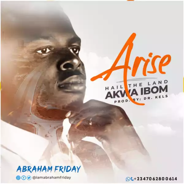 Abraham Friday - Raises A Song Hailing His Land Akwa Ibom